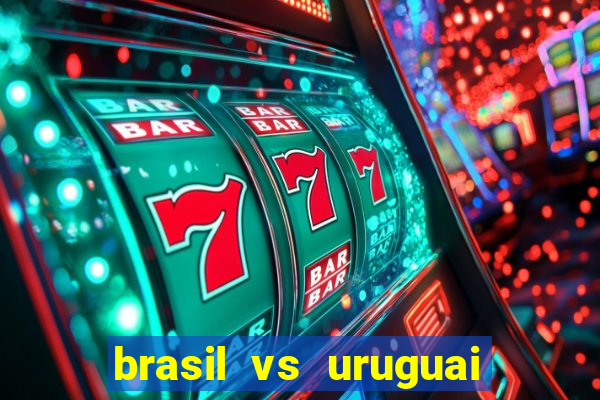 brasil vs uruguai ao vivo multicanais